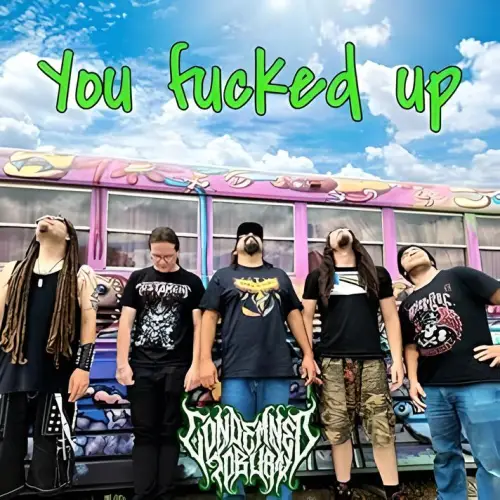 Condemned To Burn : You Fucked Up